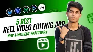 Top 5 Reels Editing Apps 2024 | Best Reels Video Editing Apps | Top 5 Editing Apps | Instagram Reels