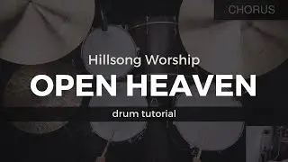 Open Heaven - Hillsong Worship (Drum Tutorial/Play-Through)