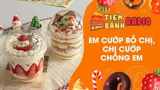 Tâm sự số 909 🌈 Em cướp bồ chị, chị cướp chồng em 🌈 Tiệm Bánh Radio
