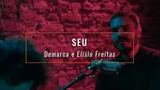 Seu - Demarca e Elísio Freitas (música autoral / MPB acústico)