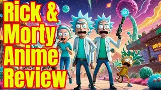 Rick and Morty’s Anime Is Actually Good
