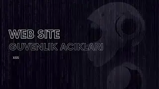 Cross Site Scripting Açığı Enjekte Etme ve Korunmak!
