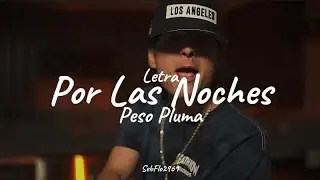 Peso Pluma - Por Las Noches 🎶🎶(Letra)