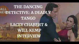 THE DANCING DETECTIVE: A DEADLY TANGO - LACEY CHABERT & WILL KEMP  INTERVIEW ( 2023)
