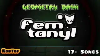 Geometry Dash Artist Reveal 12: Femtanyl (UNOFFICIAL)