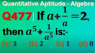 Q477 | If a+1/a=2, then the value of a^5+1/a^5  is