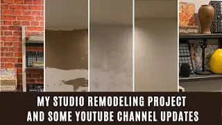 My Studio Remodeling Project And Some Youtube Channel Updates