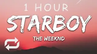 [1 HOUR 🕐 ] The Weeknd - Starboy (Lyrics) ft Daft Punk