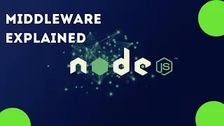 Middleware Explained 22 | Section 2 Getting Started with Nodejs