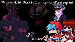 Friday Night Funkin' Corruption Reimagined: Full Story
