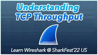 10: Understanding TCP Throughput | Learn Wireshark @ SF22US (Kary Rogers)