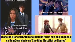 Francine Diaz and Seth Fedelin Confirm na sila gaganap ng  RomCom Movie na She Who Must Not be Named