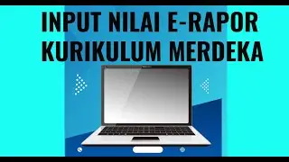 CARA INPUT TUJUAN PEMBELAJARAN DAN NILAI PADA ERAPOR KM