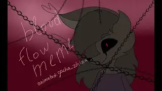 Meme blood flow/gacha_zhiza