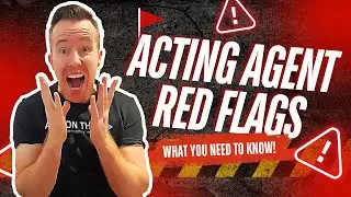 Avoid THESE Acting Agent RED FLAGS! 🚩