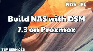Nas - P1 Build NAS with DSM 7.3.1 on Proxmox (XPEnology Test Environment)