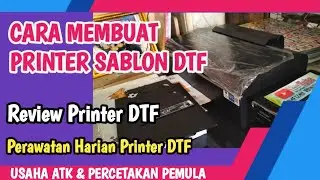 Cara Membuat Printer DTF Sendiri Di Rumah | Belajar Usaha Sablon Modal Kecil