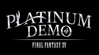 Final Fantasy XV: Platinum Demo - Part 2