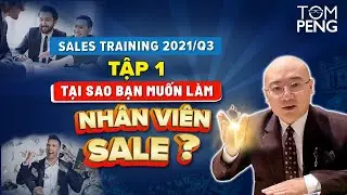 Sales training 2021/Q3 - Tập 1: Tại sao bạn muốn làm nhân viên sale? | Why do you want to be sales?