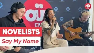 Novelists - Say My Name (Live sur OÜI FM)