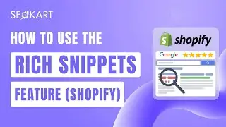 How to Use the Rich Snippets Feature in Shopify using the SEOKart App