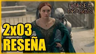 LA CASA DEL DRAGÓN | Reseña y Análisis 2x03 | ¡Luces y Sombras de otro CAPITULAZO!