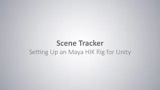 Scene Track: 09 :Setting Up Maya HIK Rig for Unity