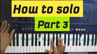 HOW TO SOLO PRAISES ON PIANO - PART 3