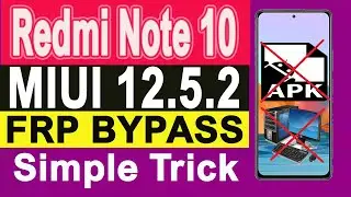 Redmi Note 10 / Pro MIUI 12.5.2 Google/FRP Bypass  | Latest Security Patch Without PC No APK