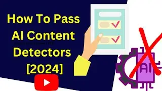 How To Pass AI Content Detectors 2024