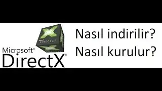 DirectX Nasıl İndrilir?,Nasıl Kurulur?