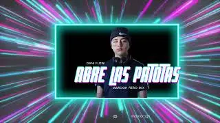 DANI FLOW - ABRE LAS PATOTAS - MAROGH ÑERO MIX
