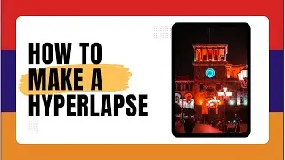 Yerevan - How I created the hyper-lapse of Republic square