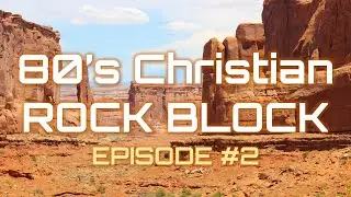 The 80's Christian Rock Block / Episode #2