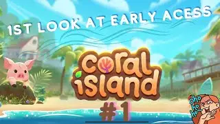 🏝️ I've arrived! - Coral Island #1 - NEW Cute and Diverse Farming Sim! (Early Access)