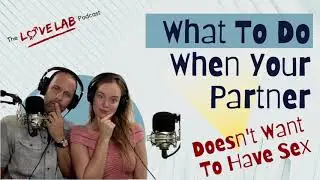What To Do When Your Partner Doesn’t Want To Have Sex With You