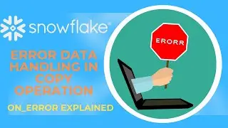 Data Engineering | Dealing with Error Data in Snowflake When Copying | ON_ERROR