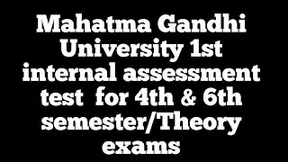 Mahatma Gandhi University 1st internal assessment test  for 4th & 6th semester/MGU theory exams