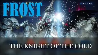 TOP WARFRAME 2021 FROST THE KNIGHT OF THE COLD