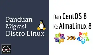 Migrasi dari CentOS 8 ke AlmaLinux 8 | Belajar Linux Pemula | Linux Indonesia