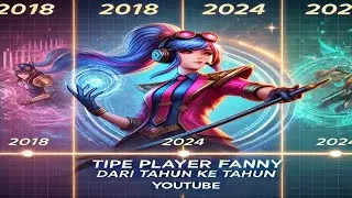 Tipe player fanny dari tahun ke tahun