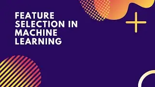 Feature Selection | Feature Selection in Machine Learning