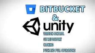 UNITY AND BITBUCKET | VERSION CONTROL | GIT REPOSITORY | CLONING, PUSH AND PULL OPERATIONS