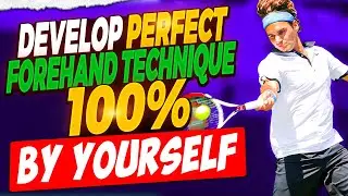 Develop Perfect Forehand Technique 100% by yourself