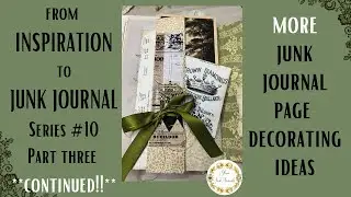 from INSPIRATION to JUNK JOURNAL💗! Series No. 10  Part Three CONTINUED - MORE JJ PAGE DECORATING