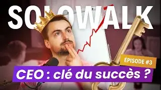 SoloWalk#3 : Être un bon leader, c’est montrer l’exemple