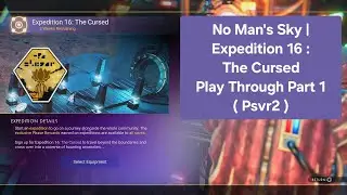 No Man's Sky | Expedition 16  The Cursed : Play Through Part 1