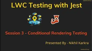 Conditional Rendering Testing | LWC Testing with Jest Session 3