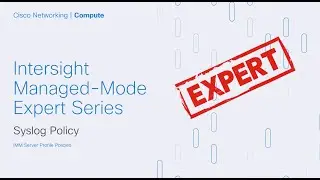Intersight IMM Expert Series - Syslog Policy