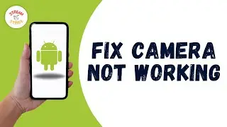HOW TO FIX CAMERA NOT WORKING ON ANDROID